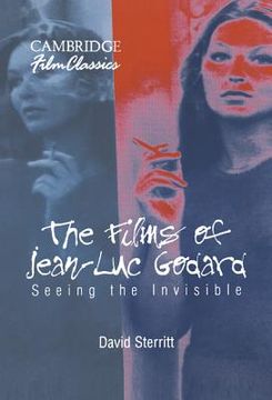 portada The Films of Jean-Luc Godard: Seeing the Invisible (Cambridge Film Classics) (in English)