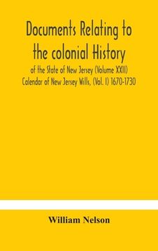 portada Documents relating to the colonial History of the State of New Jersey (Volume XXII) Calendar of New Jersey Wills, (Vol. I) 1670-1730 
