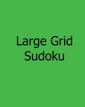 portada Large Grid Sudoku: Level 1: Large Print Sudoku Puzzles (en Inglés)