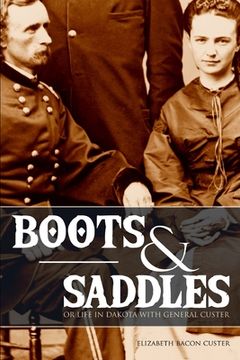 portada Boots and Saddles: Or Life in Dakota with General Custer (Expanded, Annotated) (en Inglés)