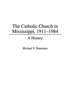 portada The Catholic Church in Mississippi, 1911-1984: A History (Contributions to the Study of Religion) (en Inglés)