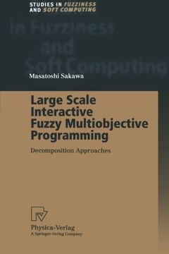 portada Large Scale Interactive Fuzzy Multiobjective Programming: Decomposition Approaches (Studies in Fuzziness and Soft Computing)