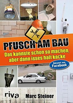 portada Pfusch am Bau: Das kannste schon so machen, aber dann isses halt kacke (en Alemán)