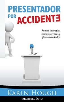 portada Presentador por accidente: Rompe las reglas, comete errores y ganatelos a todos