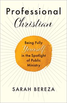 portada Professional Christian: Being Fully Yourself in the Spotlight of Public Ministry (en Inglés)