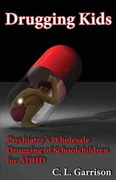portada Drugging Kids: Psychiatry's Wholesale Drugging of Schoolchildren for ADHD (en Inglés)