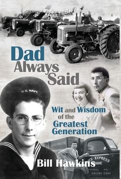 portada Dad Always Said: Wit and Wisdom of the Greatest Generation (en Inglés)