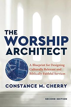 portada Worship Architect: A Blueprint for Designing Culturally Relevant and Biblically Faithful Services (en Inglés)