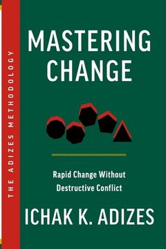 portada Mastering Change: Rapid Change Without Destructive Conflict