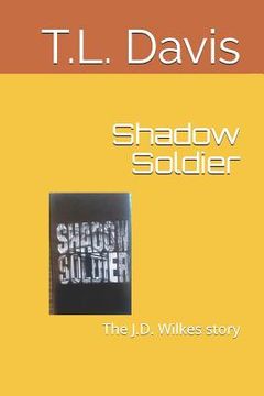 portada Shadow Soldier: The J.D. Wilkes Story (en Inglés)