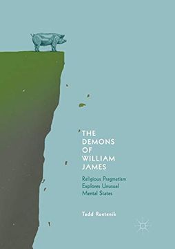 portada The Demons of William James: Religious Pragmatism Explores Unusual Mental States (en Inglés)