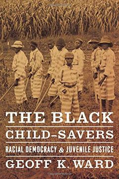 portada The Black Child-Savers: Racial Democracy and Juvenile Justice (en Inglés)