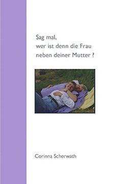 portada Sag mal, wer ist denn die Frau neben deiner Mutter? (German Edition) (en Alemán)