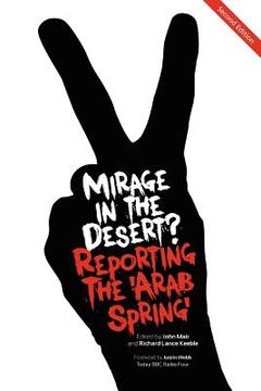 portada mirage in the desert? reporting the 'arab spring' (en Inglés)