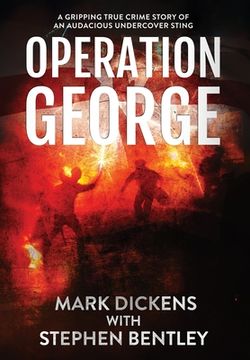 portada Operation George: A Gripping True Crime Story of an Audacious Undercover Sting 