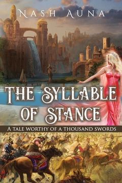 portada The Syllable of Stance: A Tale Worthy of a Thousand Swords. (en Inglés)