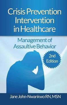 portada Crisis Prevention Intervention in Healthcare: Management of Assaultive Behavior (en Inglés)