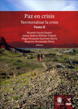 portada PAZ EN CRISIS TERRITORIALIZAR LA CRISIS. TOMO II (in Spanish)