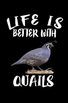 portada Life Is Better With Quails: Animal Nature Collection (en Inglés)