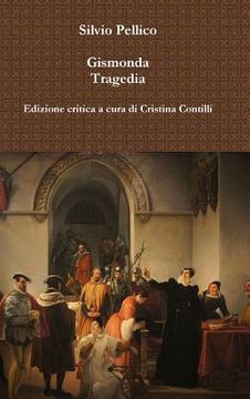 portada Gismonda Tragedia Edizione critica a cura di Cristina Contilli (en Italiano)