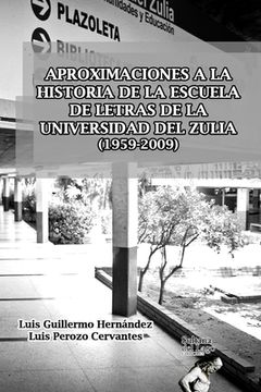portada Aproximaciones a la Historia de la Escuela de Letras de la Universidad del Zulia (1959-2009)
