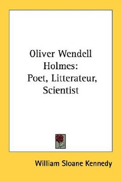 portada oliver wendell holmes: poet, litterateur, scientist (en Inglés)
