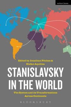 portada Stanislavsky in the World: The System and Its Transformations Across Continents