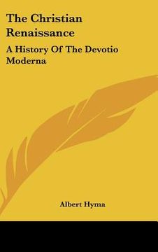 portada the christian renaissance: a history of the devotio moderna (en Inglés)