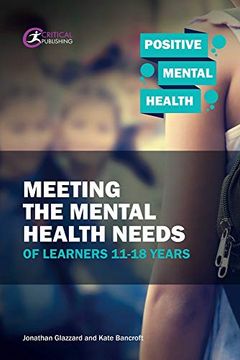 portada Understanding, Identifying & Meeting the Needs of Learners 11-18 Years (Positive Mental Health) (in English)