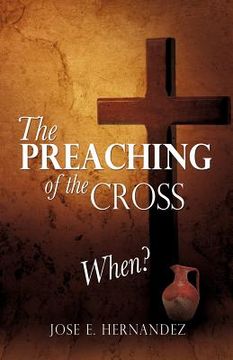 portada the preaching of the cross when? (en Inglés)