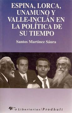 portada Espina, Lorca, Unamuno y Valle-Inclán en la política de su tiempo (Ensayo)
