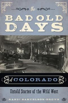 portada The bad old Days of Colorado: Untold Stories of the Wild West (in English)