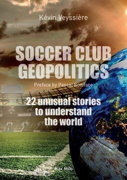 portada Soccer club geopolitics: 22 unusual stories to understand the world (in English)