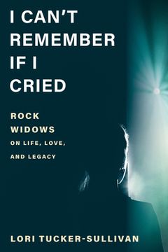portada I Can't Remember If I Cried: Rock Widows on Life, Love, and Legacy