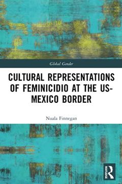 portada Cultural Representations of Feminicidio at the Us-Mexico Border (Global Gender) (en Inglés)