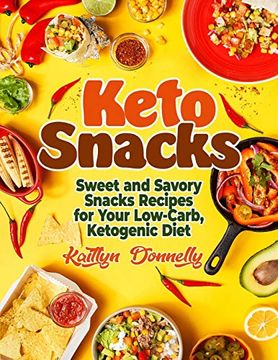 portada Keto Snacks: Sweet and Savory Snacks Recipes for Your Low-Carb, Ketogenic Diet (in English)