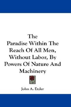 portada the paradise within the reach of all men, without labor, by powers of nature and machinery