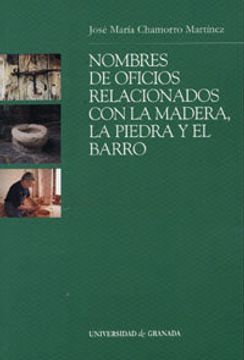 portada Nombres de oficios relacionados con la madera, la piedra y el barro (Monográfica Humanidades/ Filología y Lingüística)