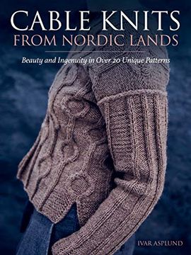 portada Cable Knits From Nordic Lands: Knitting Beauty and Ingenuity in Over 20 Unique Patterns (en Inglés)