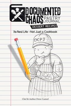 portada Documented CHAOS Pastry Journal Dessert Recipes: Its Real Life - Not Just a Cookbook (en Inglés)