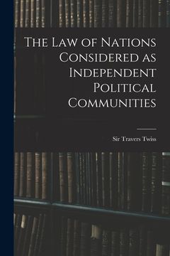 portada The Law of Nations Considered as Independent Political Communities (en Inglés)