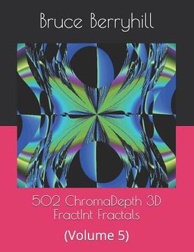 portada 502 ChromaDepth 3D FractInt Fractals: (Volume 5) (en Inglés)