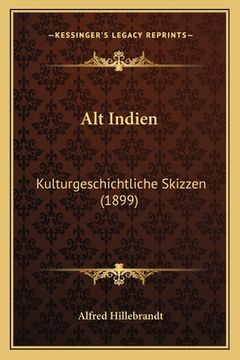 portada Alt Indien: Kulturgeschichtliche Skizzen (1899) (en Alemán)