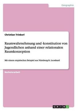 portada Raumwahrnehmung Und -Konstitution Von Jugendlichen Anhand Einer Relationalen Raumkonzeption (German Edition)