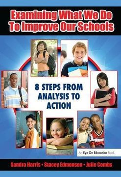 portada Examining What We Do to Improve Our Schools: Eight Steps from Analysis to Action (en Inglés)