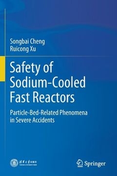 portada Safety of Sodium-Cooled Fast Reactors: Particle-Bed-Related Phenomena in Severe Accidents (en Inglés)