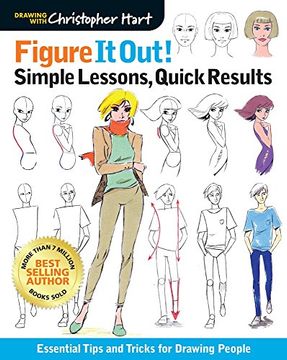 portada Figure it Out! Simple Lessons, Quick Results: Essential Tips and Tricks for Drawing People (Christopher Hart Figure it Out! ) (en Inglés)