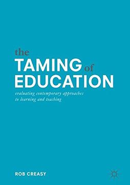 portada The Taming of Education: Evaluating Contemporary Approaches to Learning and Teaching (en Inglés)
