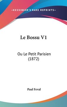 portada Le Bossu V1: Ou Le Petit Parisien (1872) (en Francés)
