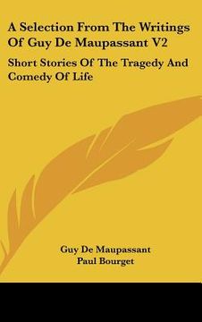 portada a selection from the writings of guy de maupassant v2: short stories of the tragedy and comedy of life